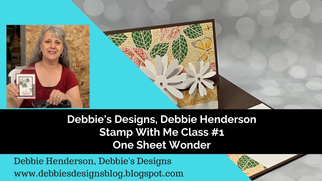Stamp With Me Class 1, Debbie Henderson, Debbie's Designs, One Sheet Wonder