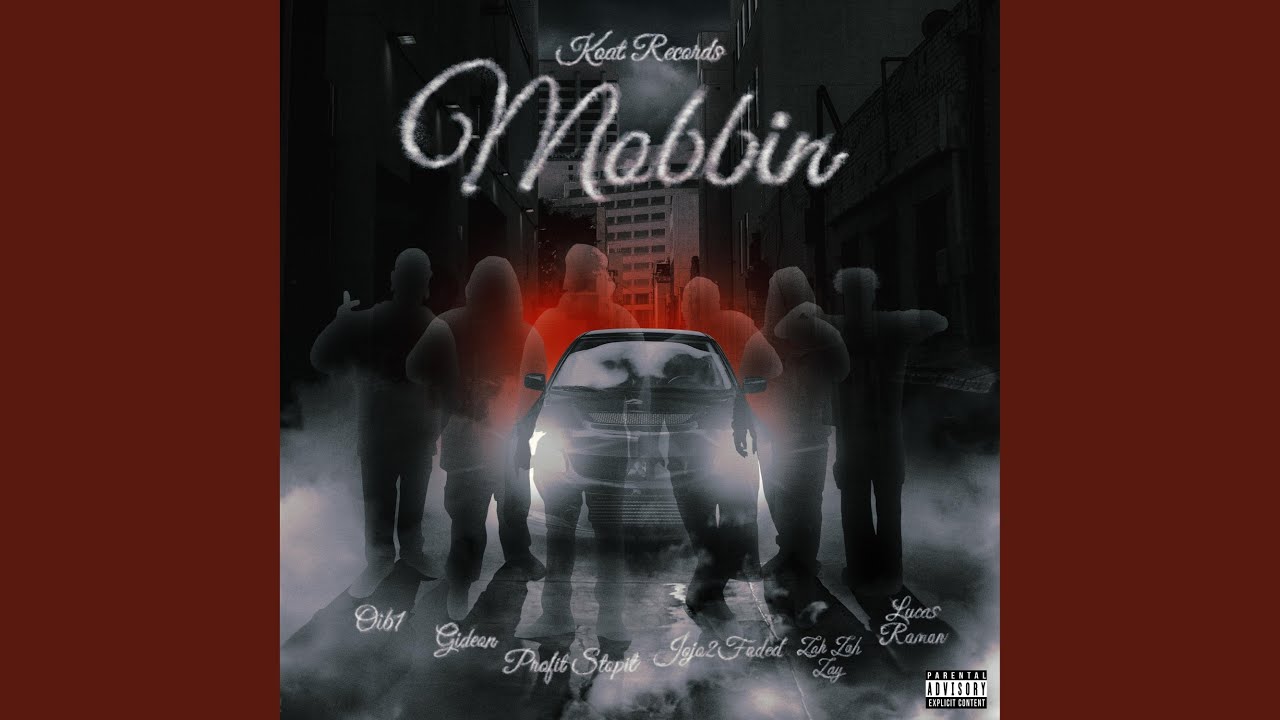 Mobbin (feat. Oib1, Jojo2faded, Gideon, ZahZahZay, Profit stopit & Lucas Ramon)