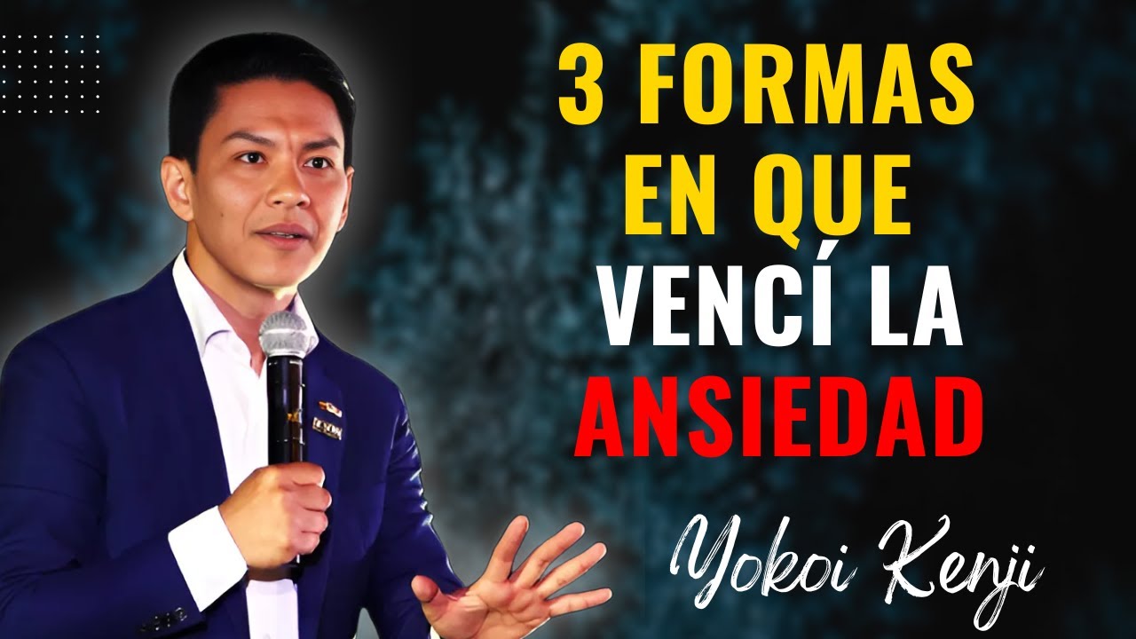 Yokoi Kenji Predicas  - 3 Formas en que Vencí la Peor Ansiedad de mi Vida