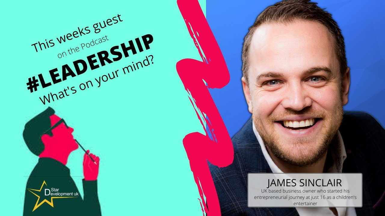 Podcast - Episode 52 - James Sinclair - Business owner who's business journey started at just 16