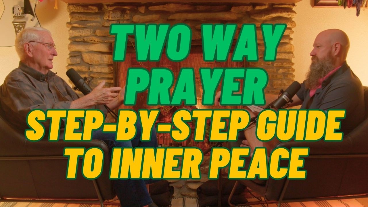 How to Practice Two-Way Prayer: Simple Daily Steps for Spiritual Connection with Father Bill W.