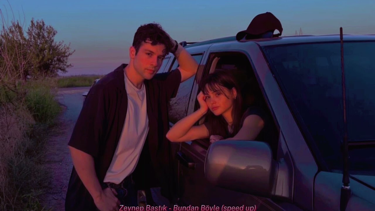 Zeynep Bastık - Bundan Böyle (speed up)