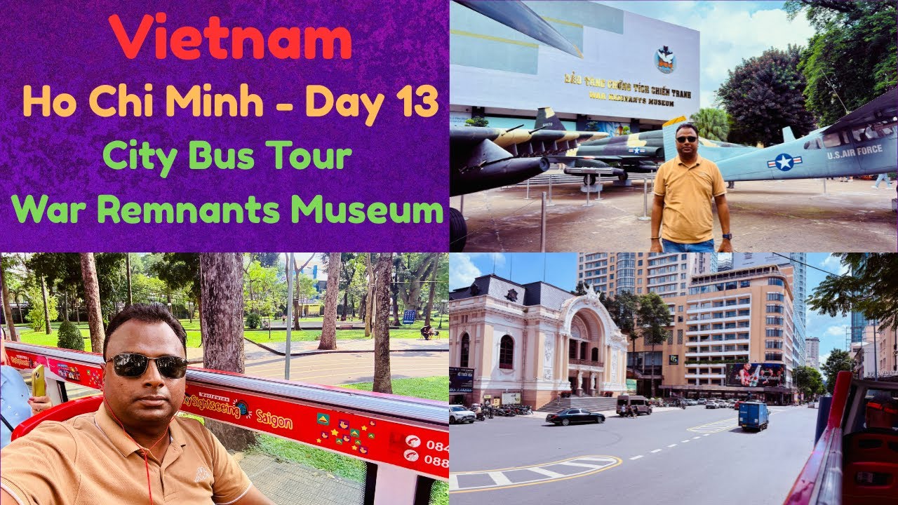 Vietnam Series : Ho Chi Minh Day 13 | Daytime hop-on hop-off City Bus tour | Remnants War Museum
