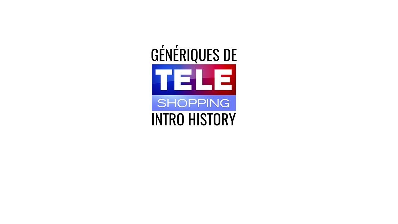 Téléshopping Génériques/Intro History (1990-Present)