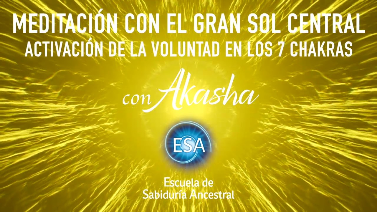 MEDITACIÓN CON EL GRAN SOL CENTRAL✨ACTIVACIÓN DE LA VOLUNTAD EN LOS 7 CHAKRAS🎧mejor con auriculares