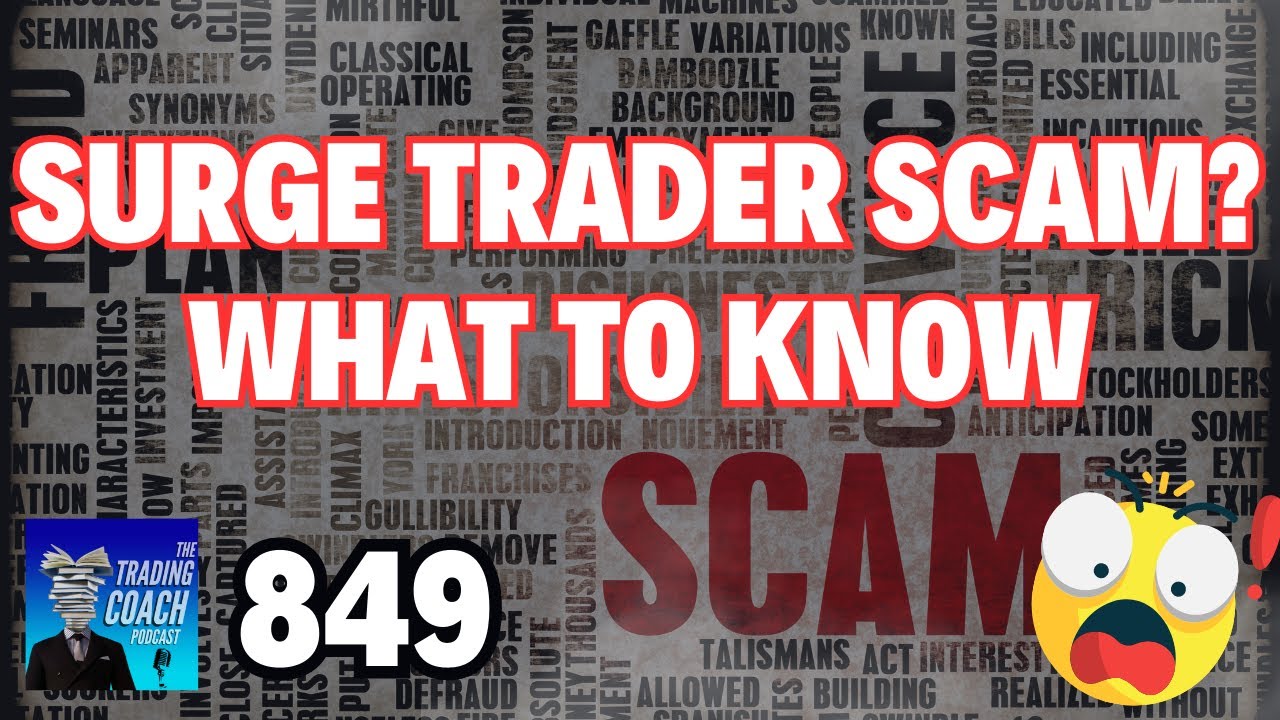 The Trading Coach Podcast - 849 - Surge Trader Scam? What To Know & What To Consider