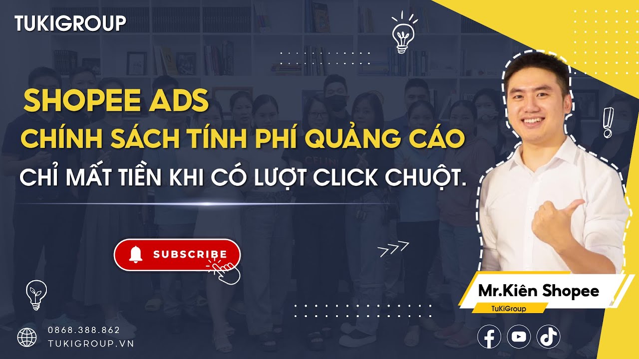 CHÍNH SÁCH TÍNH PHÍ QUẢNG CÁO CỦA SHOPEE, LÝ DO VÌ SAO QUẢNG CÁO CỦA BẠN KHÔNG HIỆU QUẢ? | TUKIGROUP