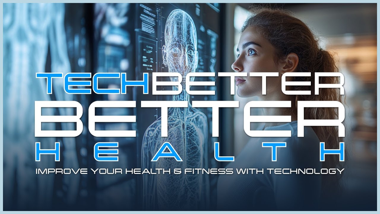 Tech Better, Better Health