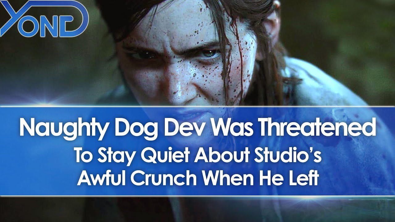 Naughty Dog Dev Says He Was Threatened To Stay Quiet About Studio's Awful Crunch When He Left