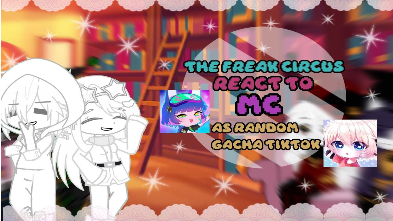 The freak Circus react to Mc as random gacha tiktoks/part 3 