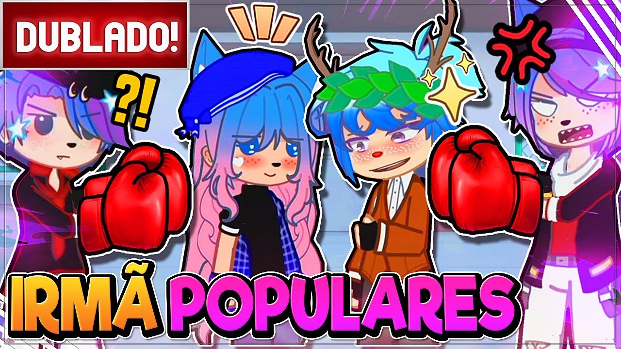 [ DUBLADO ] SE EU ESTIVESSE EM IRMÃ DOS POPULARES E A CASA MAL ASSOMBRADA | GACHA CLUB