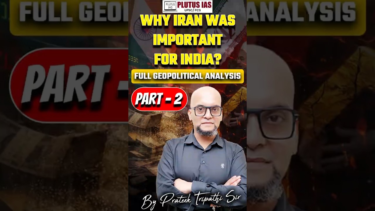 Why Iran Was Important For India? Part 2 Full Geopolitical Analysis By Prateek Sir
