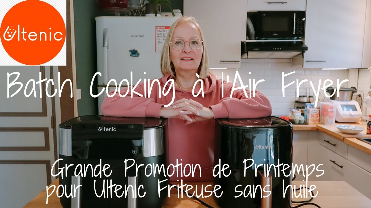 Ultenic  - Batch Cooking à l'Air Fryer !