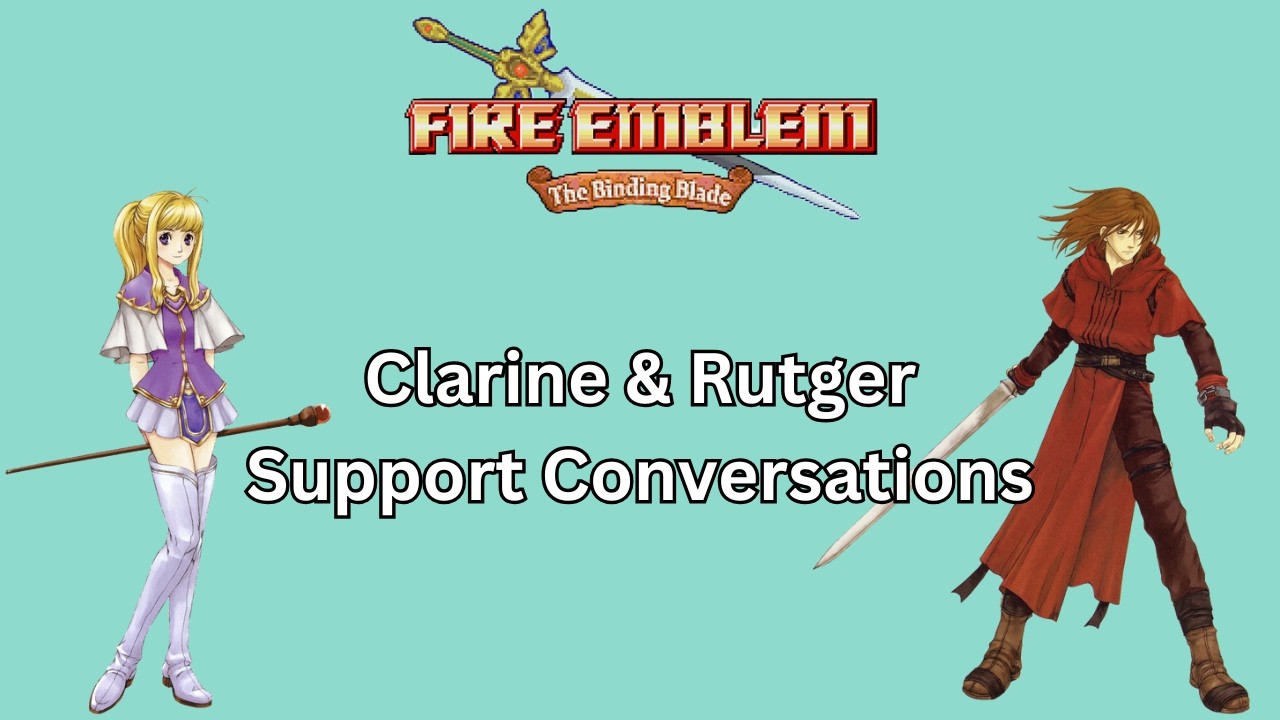 Fire Emblem: The Binding Blade - Clarine & Rutger Support Conversations