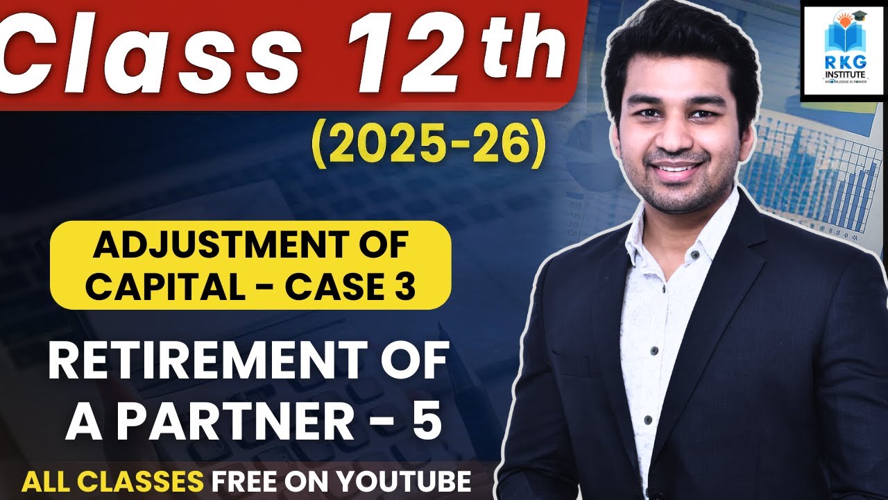 Adjustment of Capital Case 3 | Retirement of a Partner | Part 5 | Class 12 | Accounts