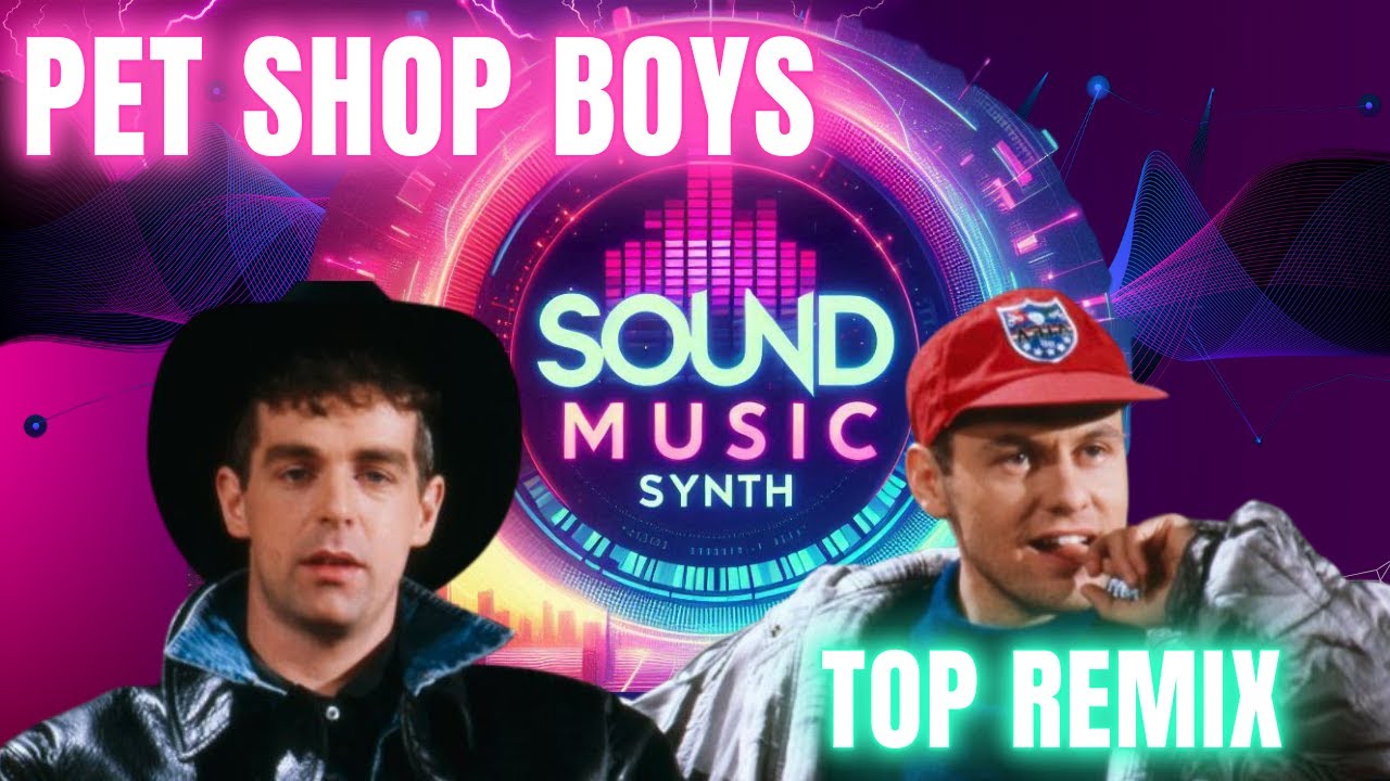 Pet Shop Boys  - TOP REMIX - House Megamix -  Sound Music Synth