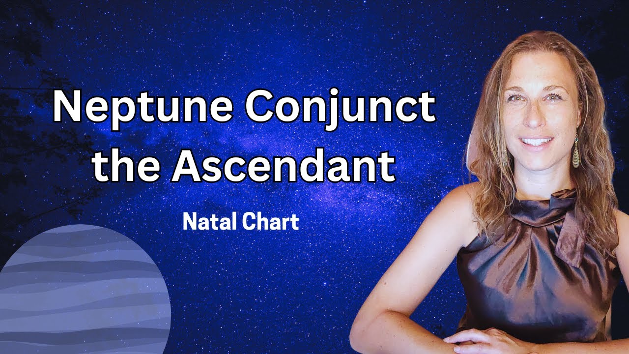 Neptune Conjunct the Ascendant Natal Chart Astrology - Neptune Rising - Healers and Artists