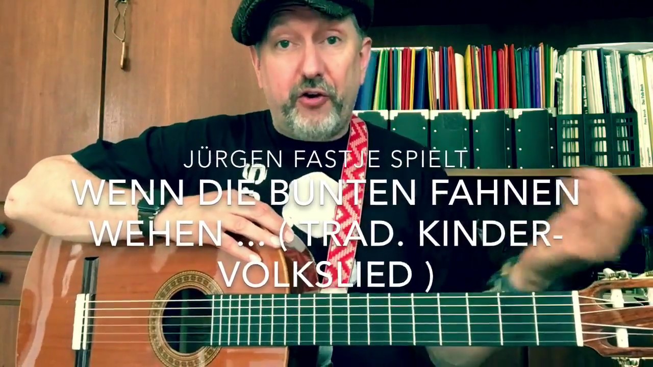Wenn die bunten Fahnen Wehen ... ( Trad. Kinder-Volkslied ), hier gespielt von Jürgen Fastje !