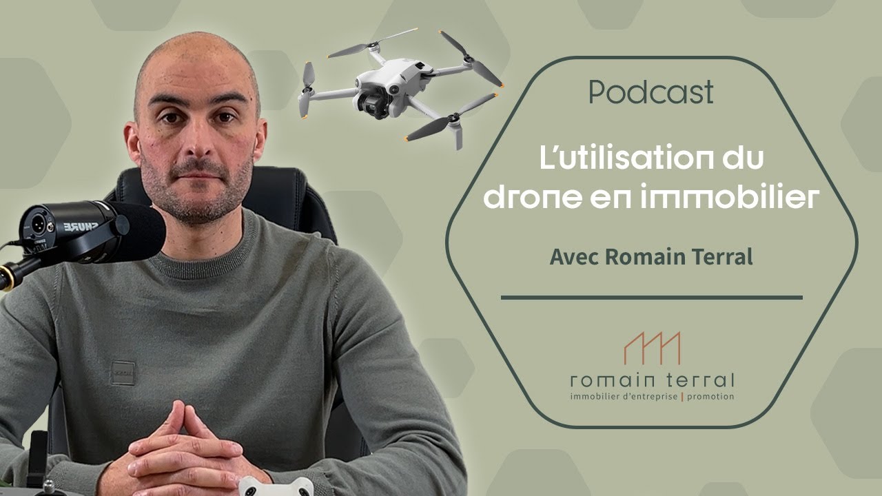 L'utilisation du drone en immobilier - Romain Terral - Immobilier d'entreprise