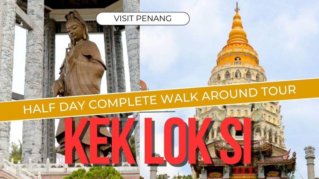 Kek Lok Si Temple Penang | Walkaround full tour | Visiting guide