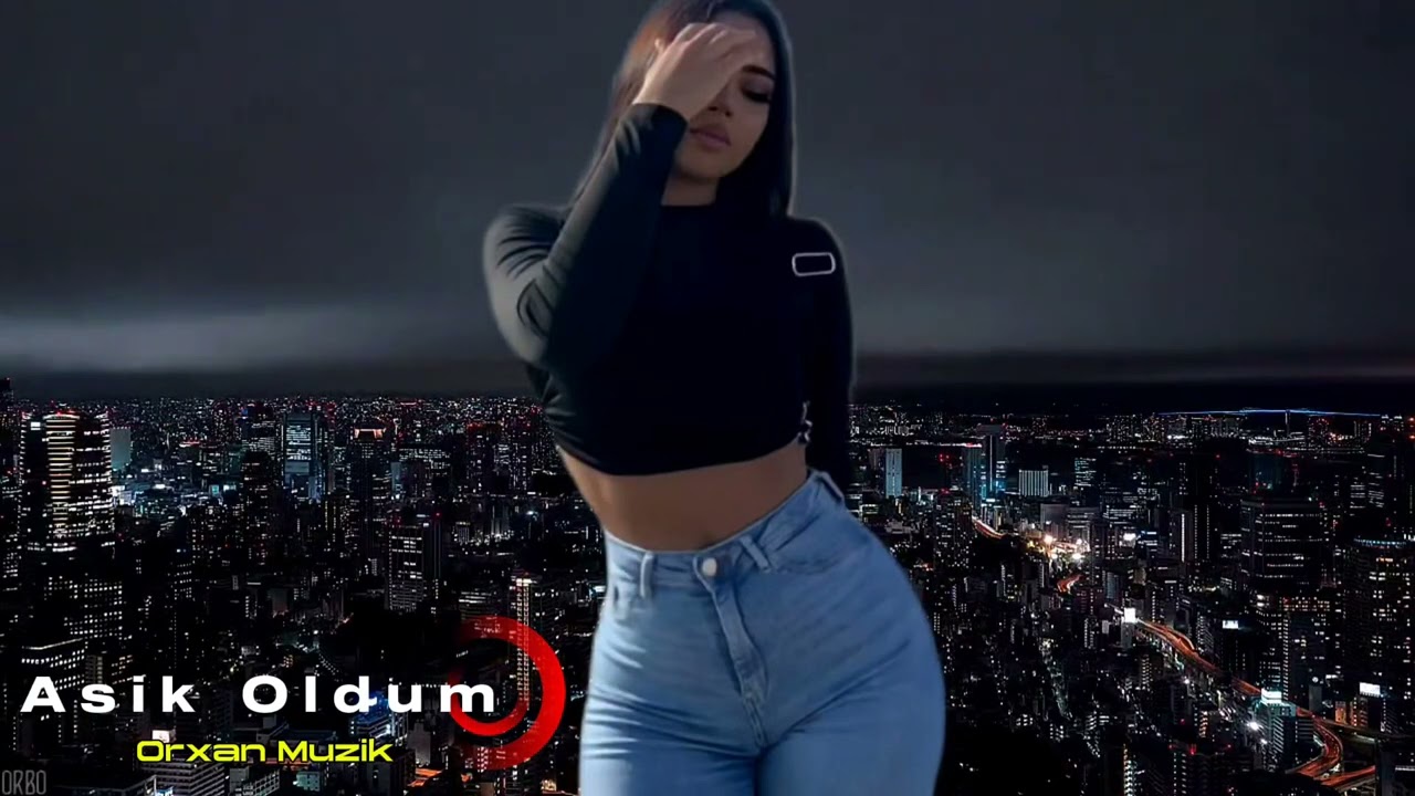 Orxan Muzik - Asik Oldum - Yeni Remix Bass Versiyon Turk Azeri Ozbek Arab 2026