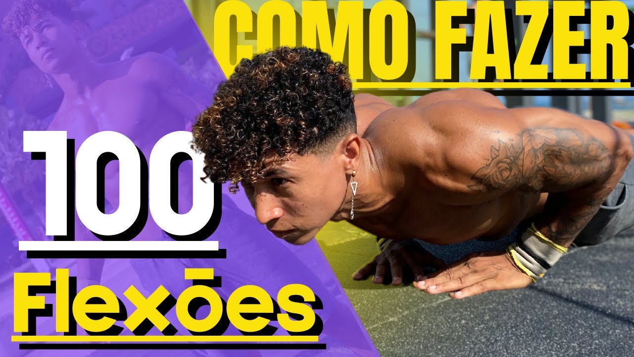 Como fazer 100 Flexões sem parar - Técnica / Treino