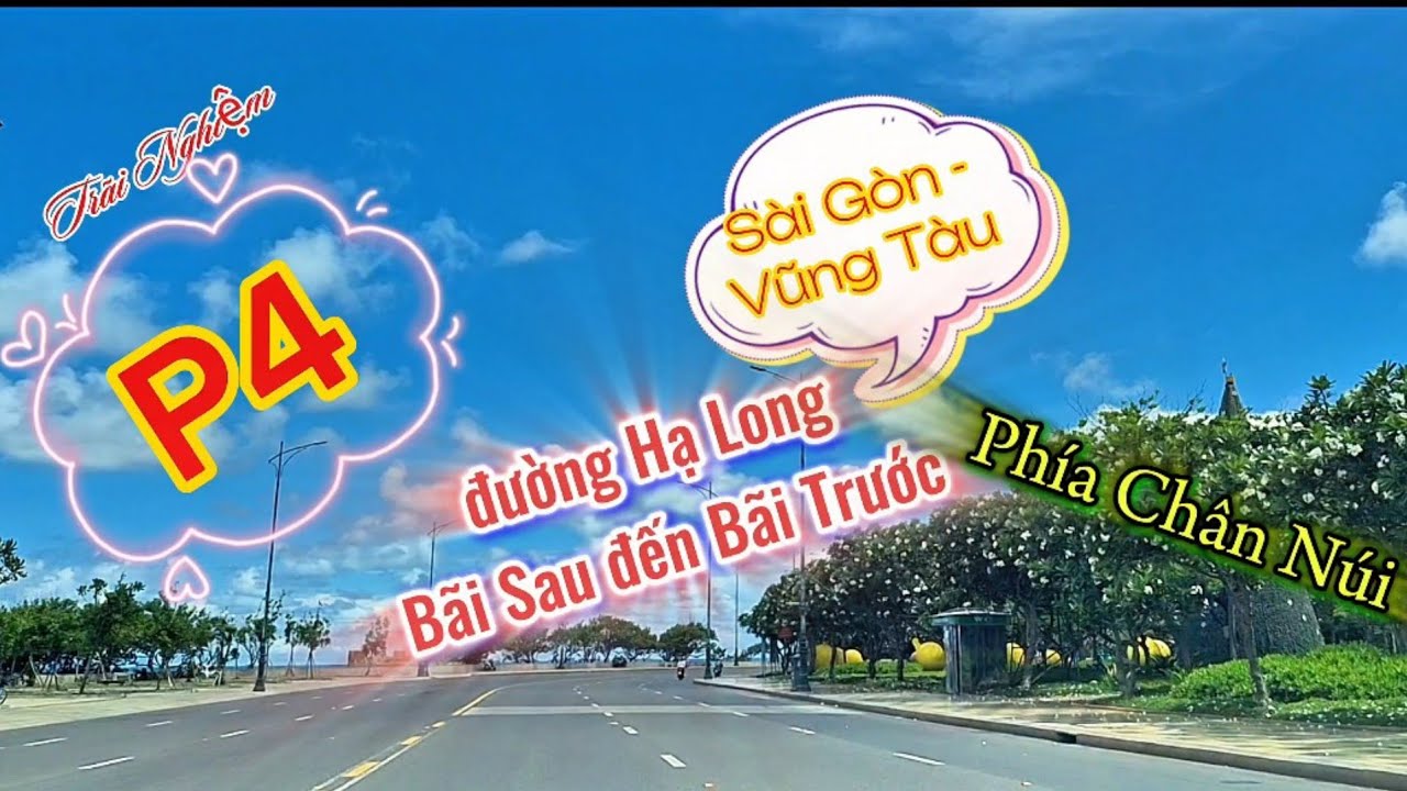 Trãi Nghiệm P4: SG-VũngTàu(Dọc đường Hạ Long từ Bãi Sau đến Bãi Trước vòng quanh Chân Núi)