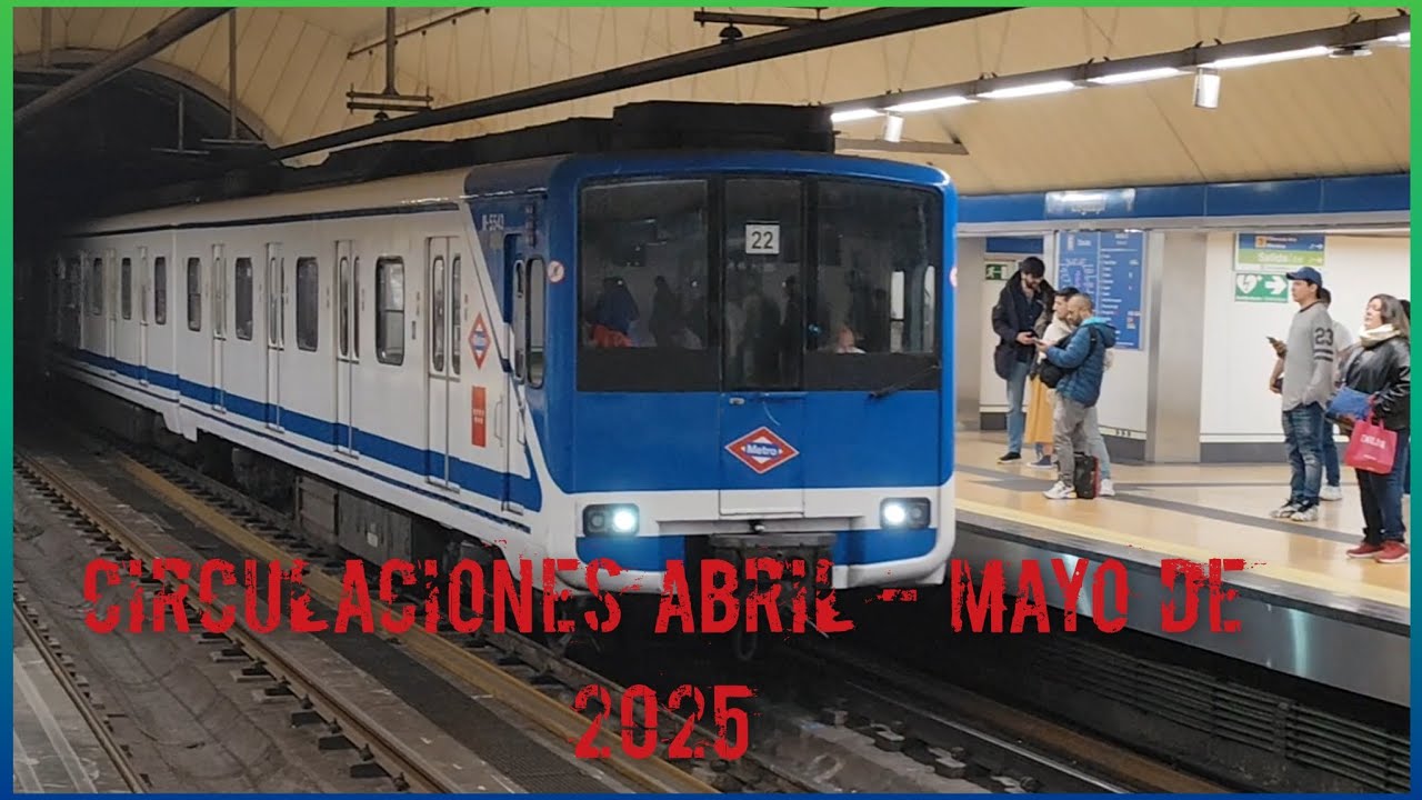 Metro de Madrid: Circulaciones Abril - Mayo de 2025.