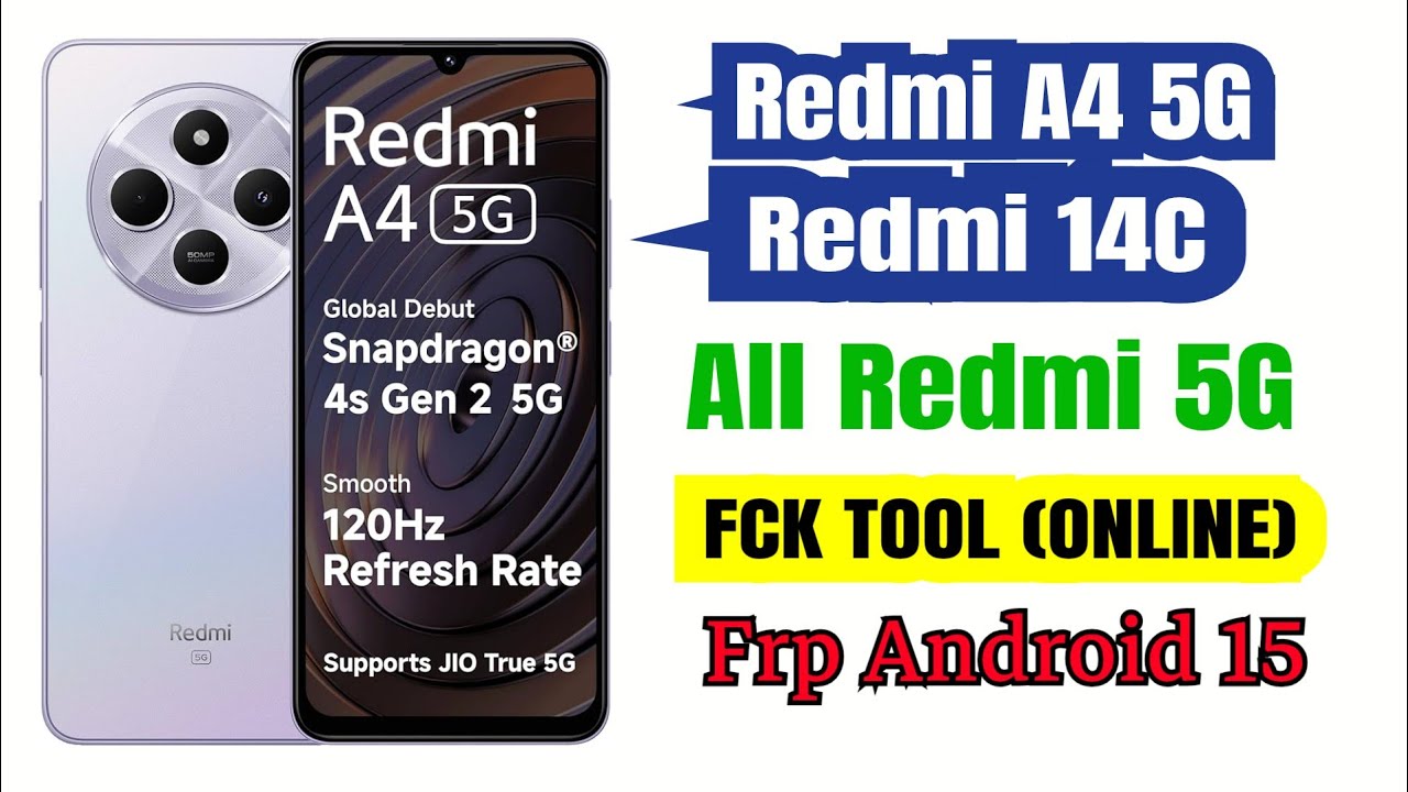Redmi A4 5G ,Redmi 14C 5G And All ( Redmi &lsquo;Poco ) Frp Online credit For FCK Tool &ldquo; Android 15 100% 