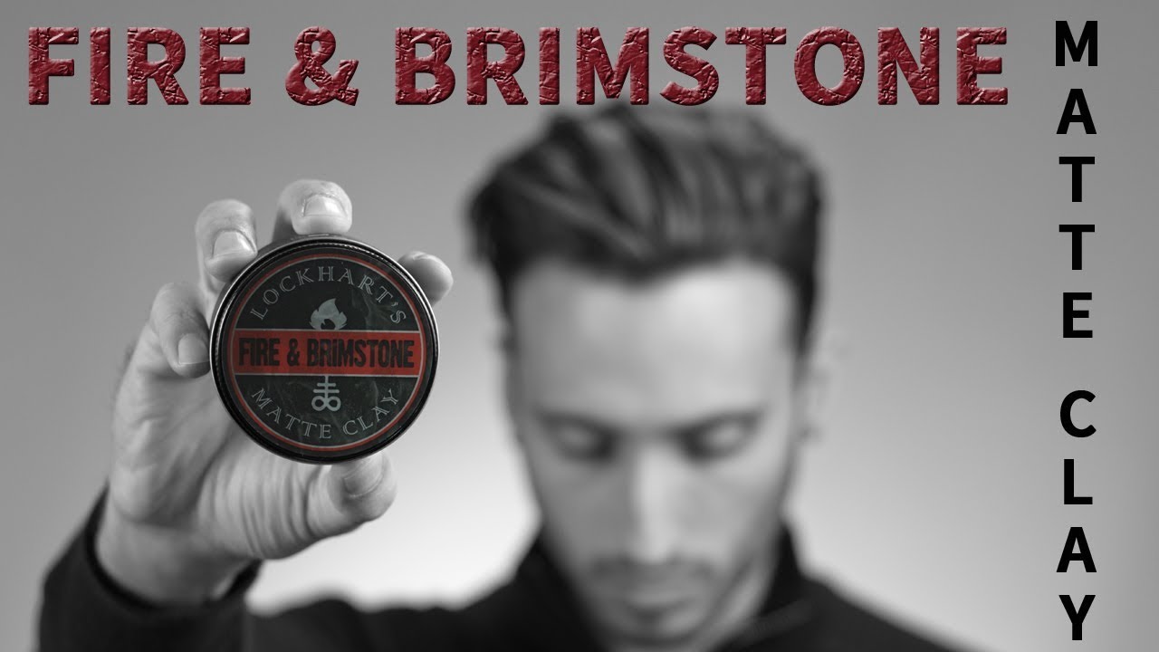 Lockhart's FIRE & BRIMSTONE Matte Clay | Honest Review