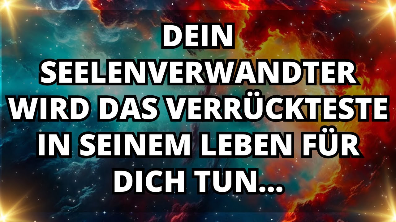 Engel sagen Schockierend! Deine Seelenverwandte wird etwas tun, das Freunde als Wahnsinn bezeichnen.
