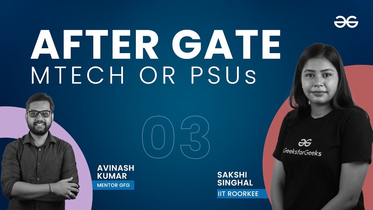 MTech or PSUs after GATE | GATE or Placement | GeeksforGeeks