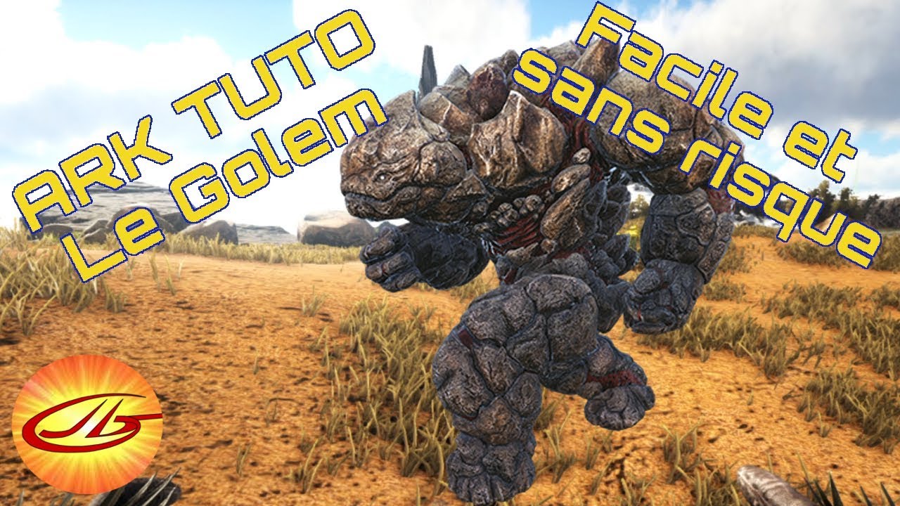 [ARK] [TUTO] -Comment tame le golem sans risque-