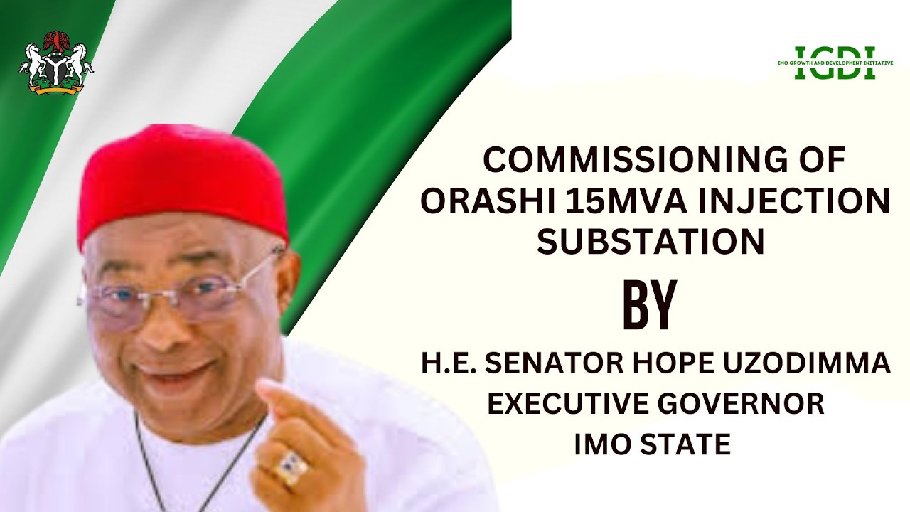 Commissioning of Orashi 15MVA Injection Substation by H.E Governor Hope Uzodimma