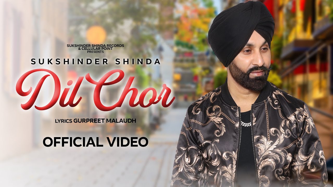 Dil Chor (Official Video) | Sukshinder Shinda | Gurpreet Malaudh | New Punjabi Song 2025
