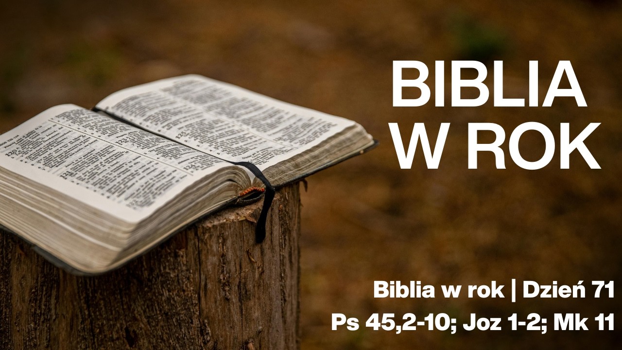 Biblia w rok | Dzień 71 | Ps 45,2-10; Joz 1-2; Mk 11