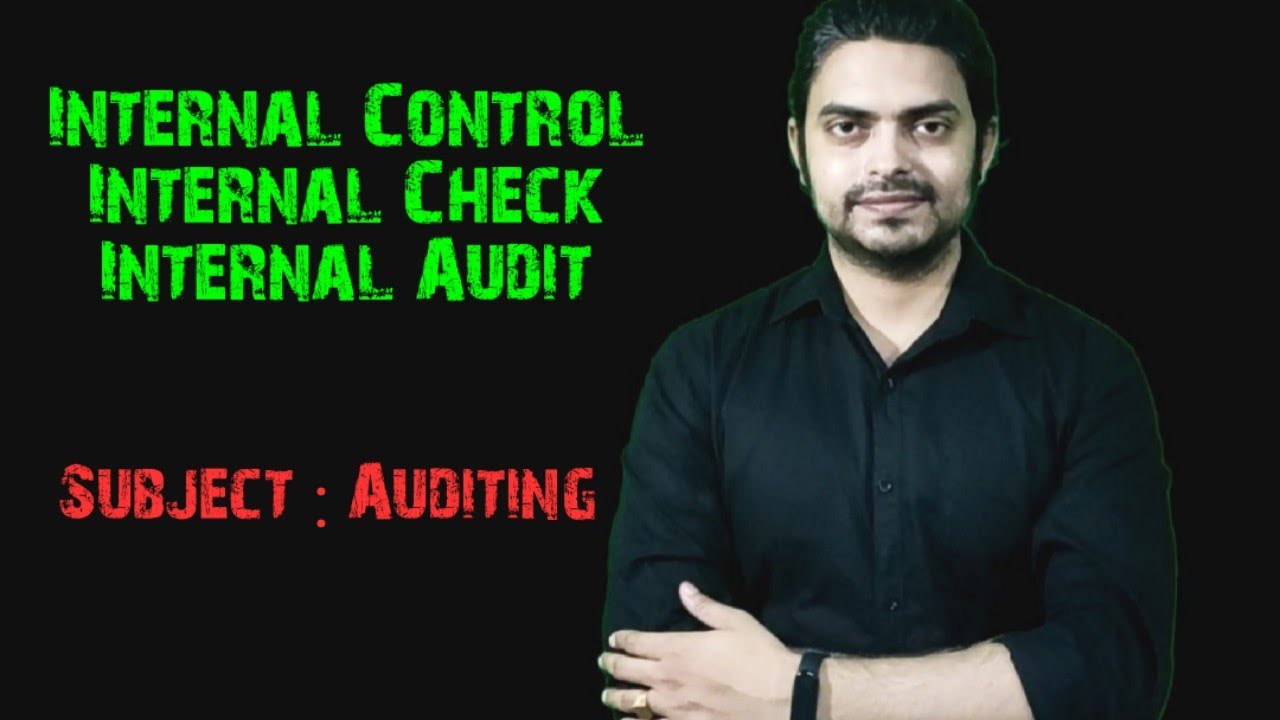 Meaning of Internal Control || Internal Check || Internal Audit || Auditing
