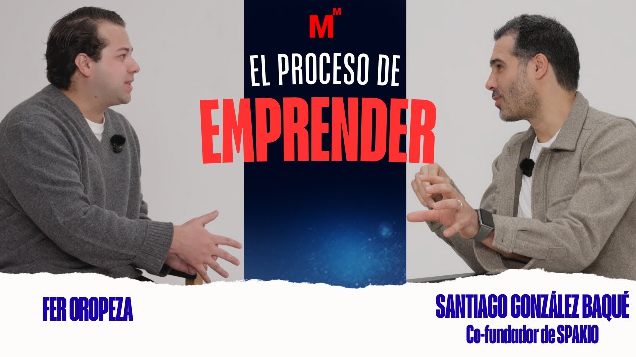 9. Santiago González Baqué I El PROCESO de EMPRENDER: decisiones, foco y construcción real.