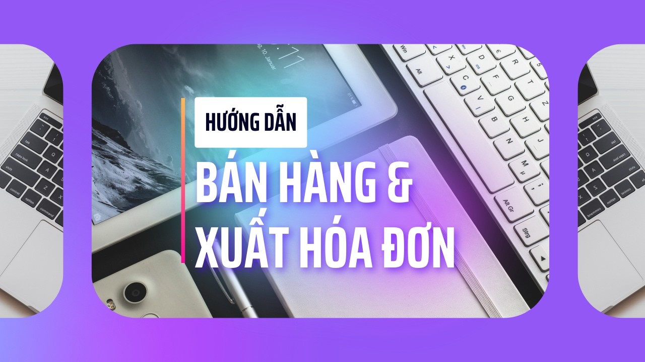 [MISA ESHOP V2-PC] Bài 5 (phần 1): Hướng dẫn bán hàng và phát hành hóa đơn