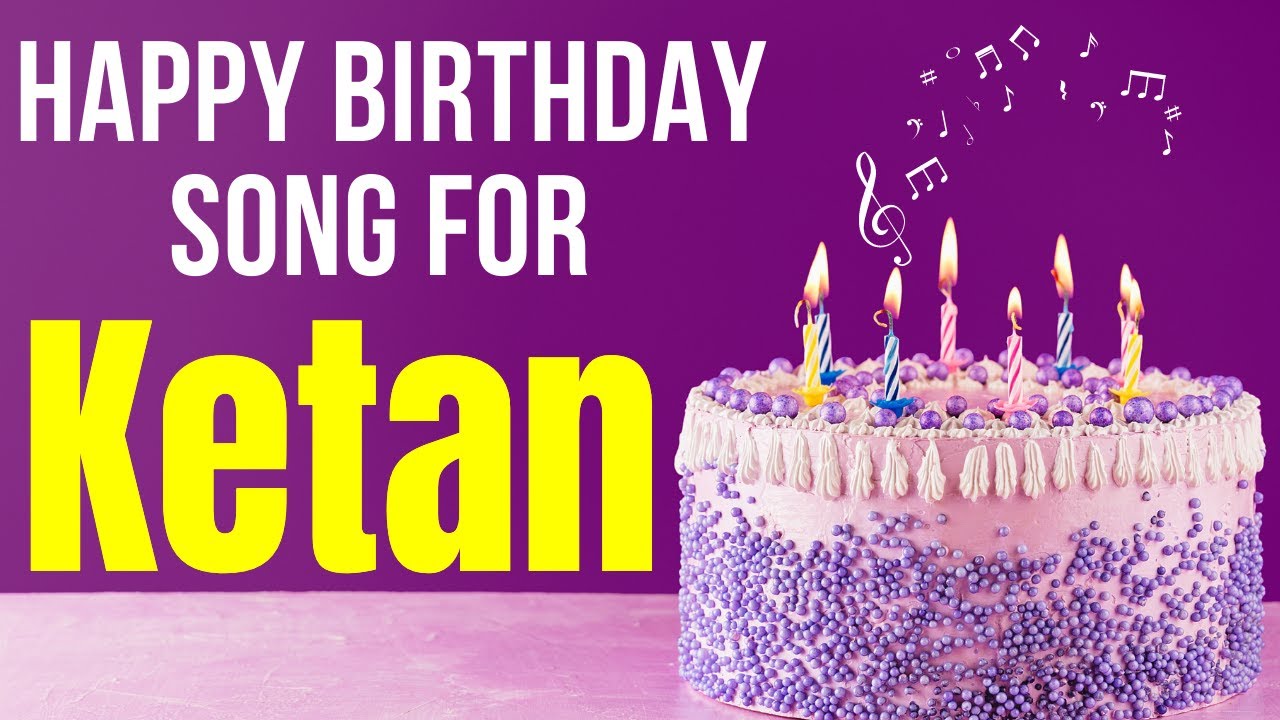 Ketan Happy Birthday Song | Happy Birthday Ketan Song in Hindi | Birthday Song for Ketan