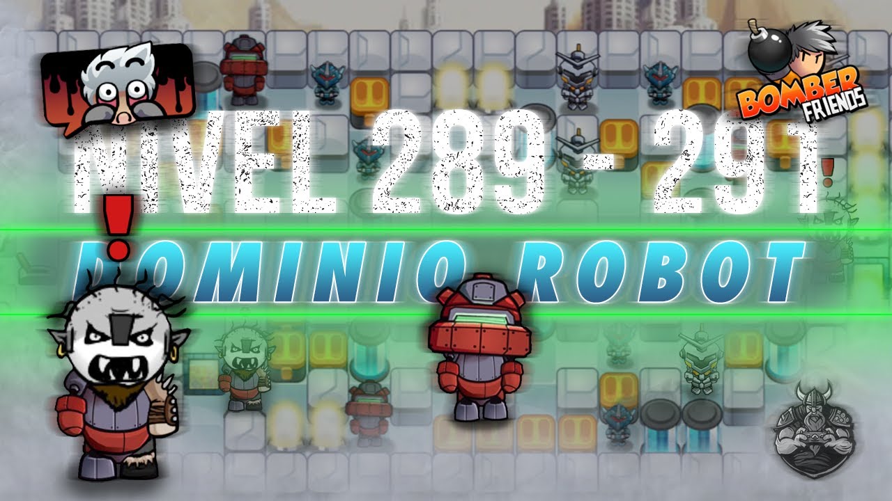COMO PASAR LOS NIVELES DEL 289 AL 291 - DOMINIO ROBOT | 💣 BOMBER FRIENDS 👥 | Stoyco_Oficial