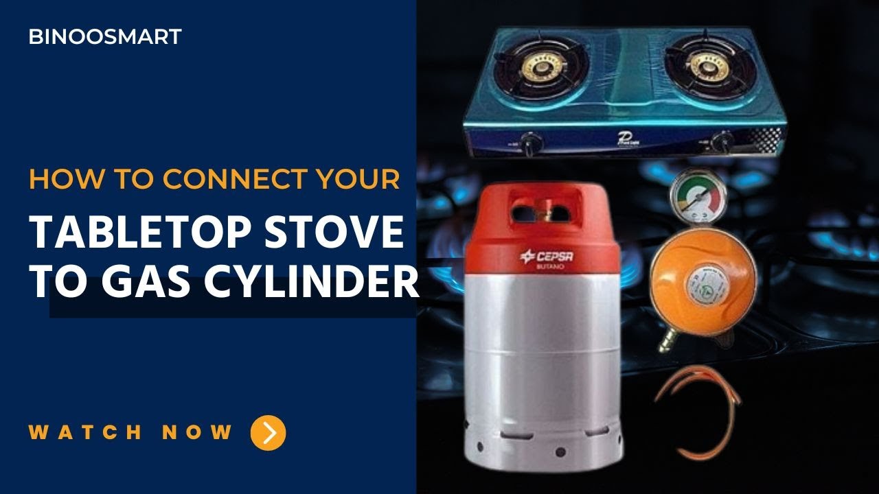 How to Connect a Tabletop Gas Cooker to a 12.5KG Gas Cylinder | Binoosmart
