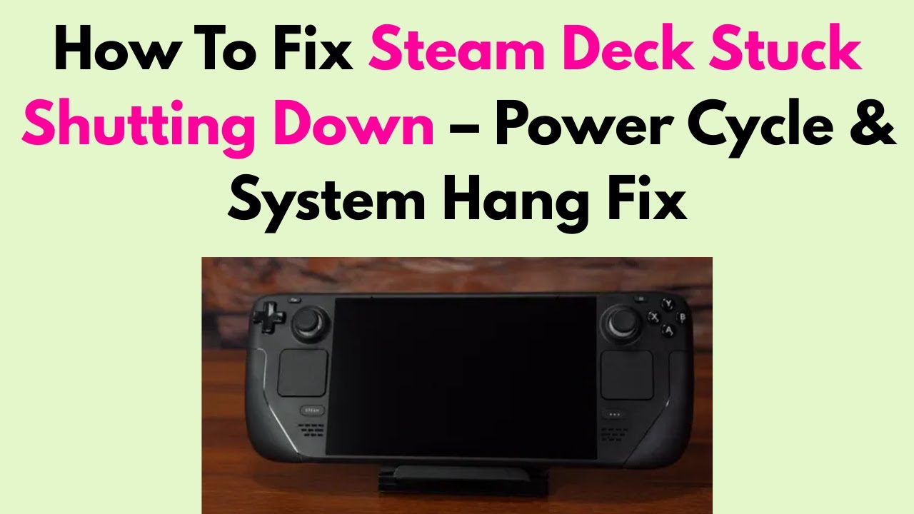 How To Fix Steam Deck Stuck Shutting Down – Power Cycle & System Hang Fix