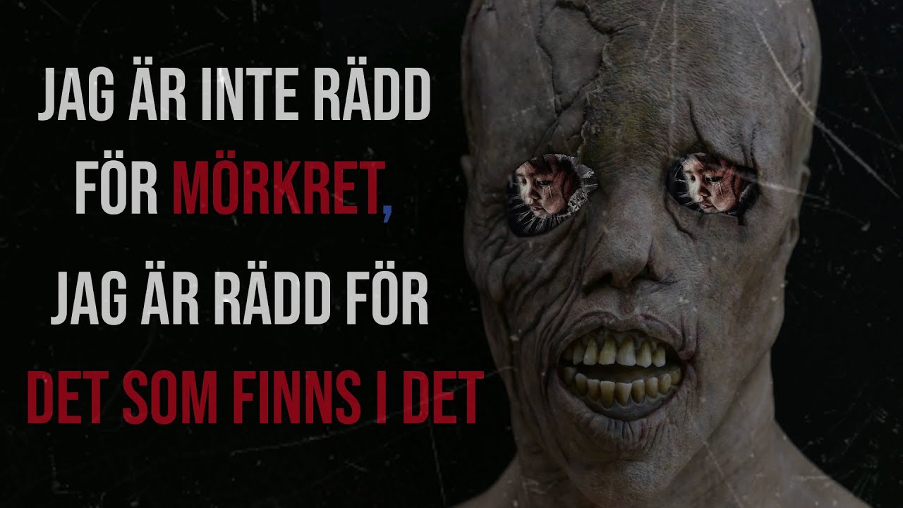 Jag är inte rädd för mörkret, jag är rädd för det som finns i det - [Creepypasta]