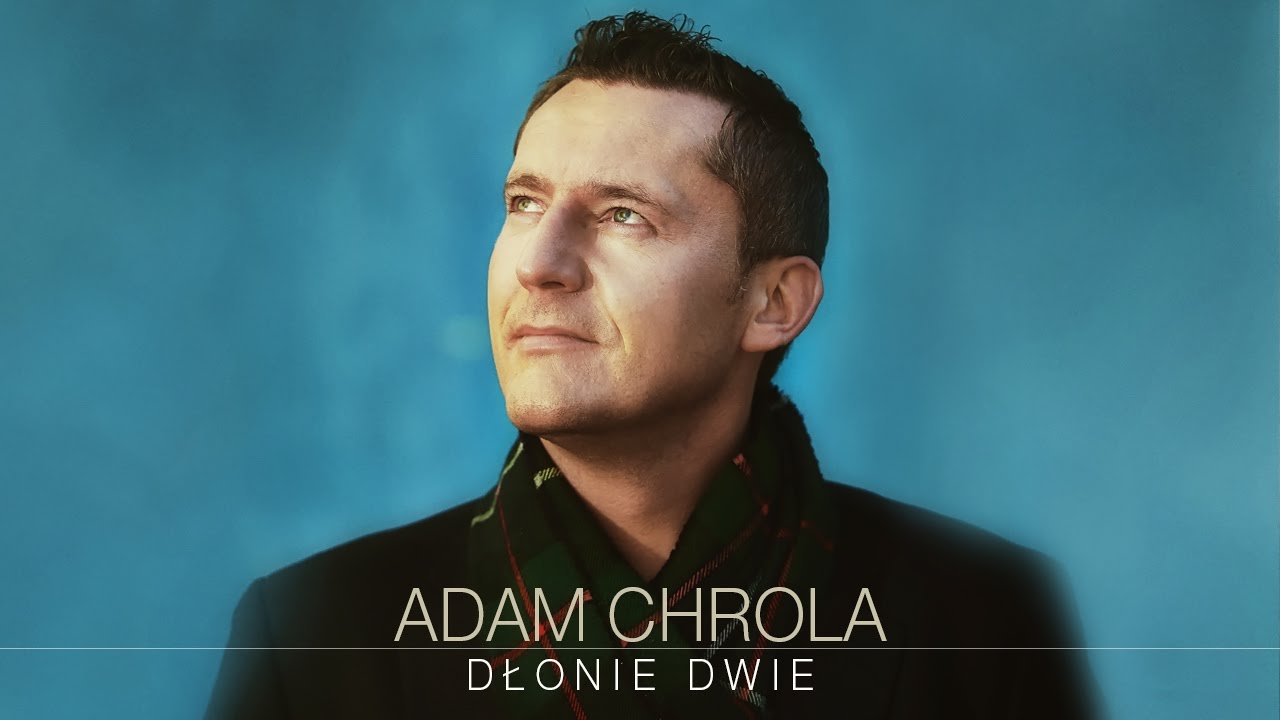 Adam Chrola - Dłonie dwie (Oficjalny teledysk)
