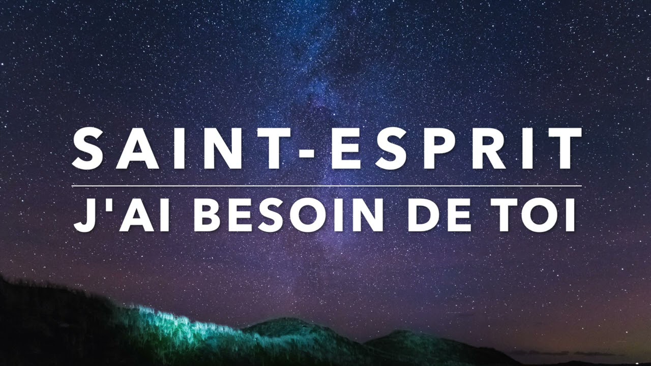SAINT-ESPRIT J'AI BESOIN DE TOI - Adoration au Piano
