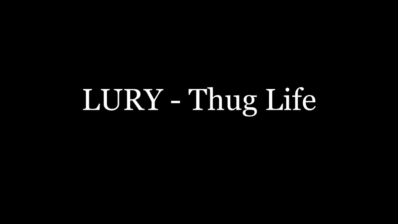 LURY - Thug Life