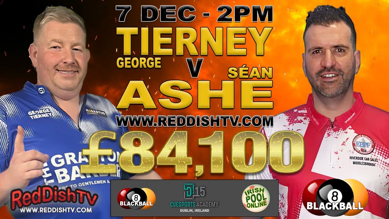 George Tierney V Séan Ashe - £84,100 Money Match (RERUN 7Dec) Blackball Rules - D 15 Academy