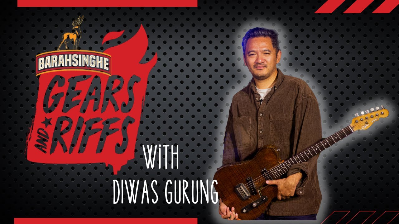 Barahsinghe Gears & Riffs w/ Diwas Gurung [@diwasg ]