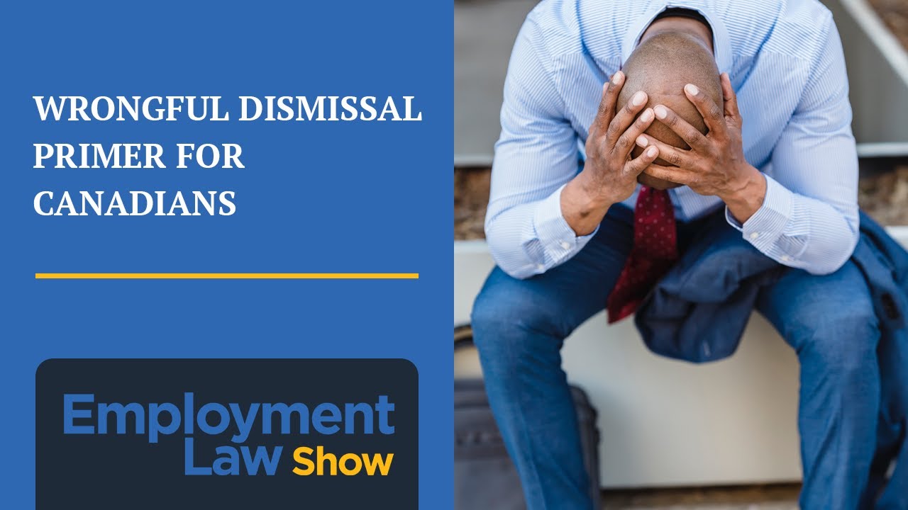 Wrongful Dismissal Primer for Canadians - Employment Law Show: S6 E12